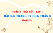 Bài 5.6 trang 97 SGK Toán 8 tập 1 Kết nối tri thức